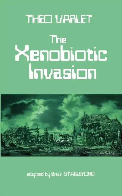 The Xenobiotic Invasion by Theo Varlet, Brian Stableford