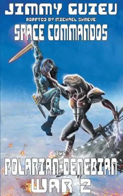 The Polarian-Denebian War 2: Space Commandos by Jimmy Guieu, Michael Shreve, Jean-Marc Lofficier