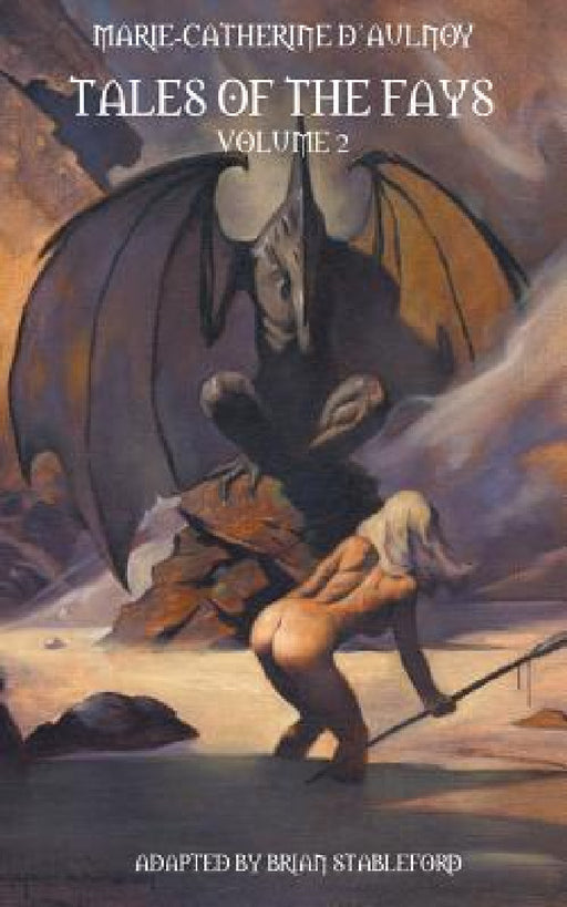 Tales of the Fays Volume 2 by Marie-Catherine D'Aulnoy, Brian Stableford