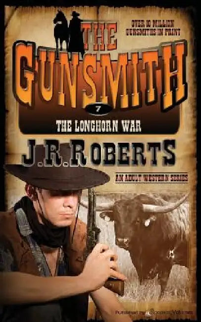 The Longhorn War: The Gunsmith by J. R. Roberts