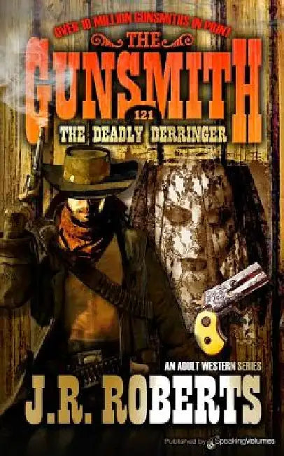 The Deadly Derringer by J. R. Roberts