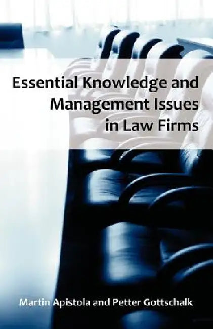 Essential Knowledge and Management Issues in Law Firms by Martin Apistola, Petter Gottschalk