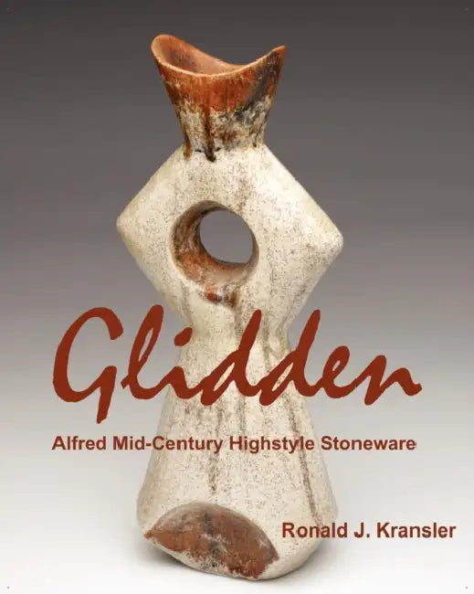 Glidden Pottery: Alfred Mid-Century Highstyle Stoneware by Ronald J. Kransler