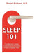 Sleep 101: The Beginner's Guide to Unraveling the Mysteries of Life's Forgotten Third by Daniel Erichsen