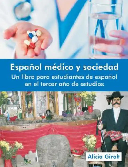 Espanol Medico y Sociedad: Un Libro Para Estudiantes de Espanol En El Tercer Ano de Estudios by Alicia Giralt