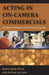 Acting in On-Camera Commercials: Student Workbook and Instruction Guide by Ruthe Geier-Price, Michael Jay Geier