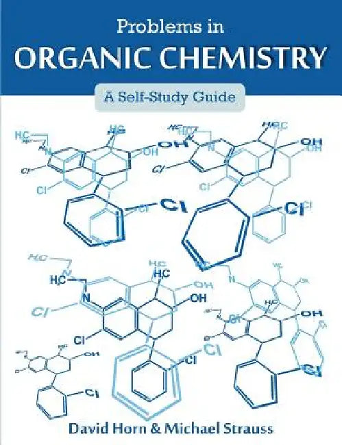 Problems in Organic Chemistry: A Self-Study Guide by David Horn, Michael Strauss