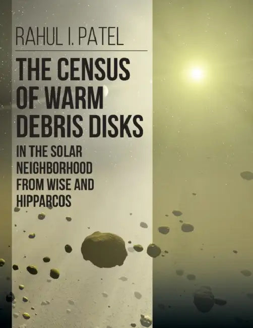 The Census of Warm Debris Disks in the Solar Neighborhood from WISE and Hipparcos by Rahul I. Patel