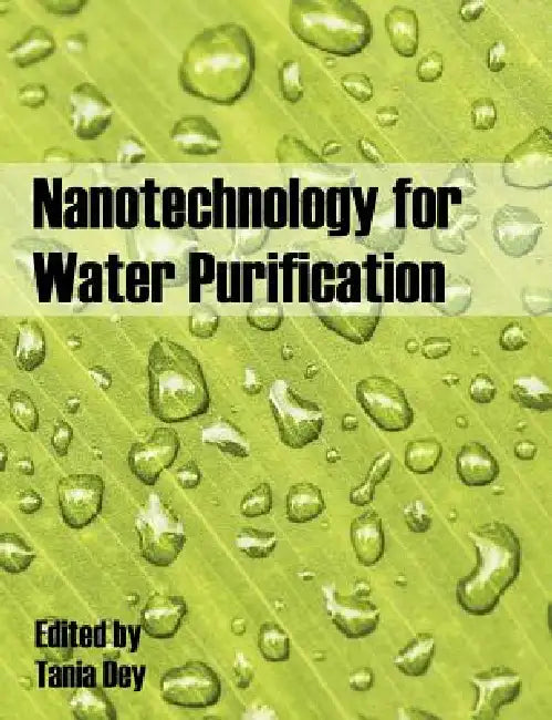Nanotechnology for Water Purification by Tania Dey