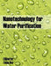 Nanotechnology for Water Purification by Tania Dey