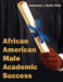 African American Male Academic Success by Lawrence L. Scott