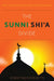 The Sunni-Shi'a Divide: Islam's Internal Divisions and Their Global Consequences by Robert Betts