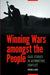 Winning Wars Amongst the People: Case Studies in Asymmetric Conflict by Peter A. Kiss