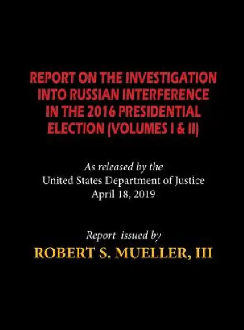 The Mueller Report (Hardcover): Report On The Investigation Into Russian Interference in The 2016 Presidential Election (Volumes I & II) by Robert S. Mueller