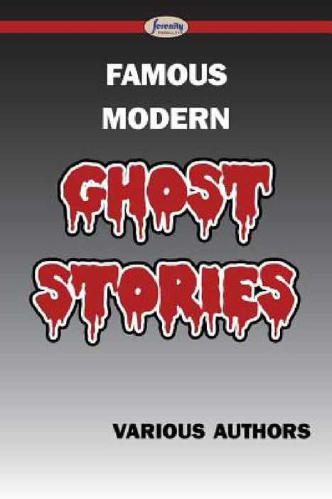 Famous Modern Ghost Stories by Various Authors