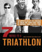 7 Weeks to a Triathlon: The Complete Day-By-Day Program to Train for Your First Race or Improve Your Fastest Time by Brett Stewart