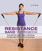 Resistance Band Workbook: Illustrated Step-By-Step Guide to Stretching, Strengthening and Rehabilitative Techniques by Karl Knopf