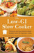 The Low-GI Slow Cooker: Delicious and Easy Dishes Made Healthy with the Glycemic Index by Mariza Snyder