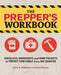 The Prepper's Workbook: Checklists, Worksheets and Home Projects to Protect Your Family from Any Disaster by Scott B. Williams