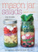 Mason Jar Salads and More: 50 Layered Lunches to Grab & Go by Julia Mirabella