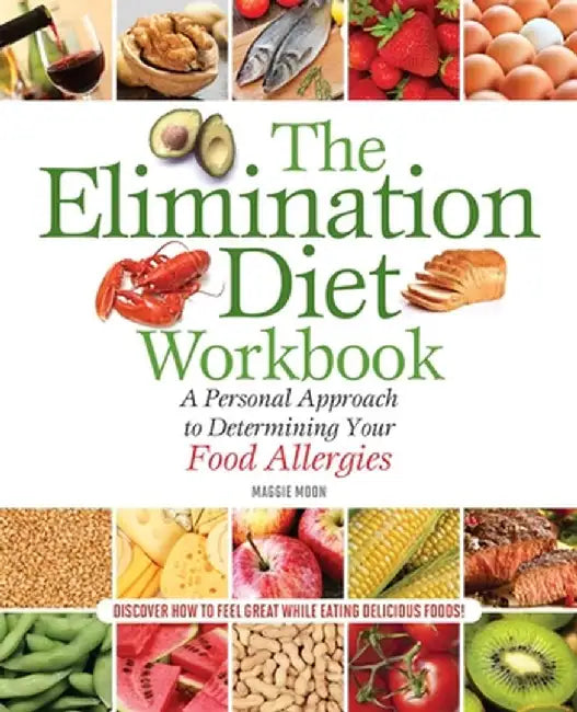 The Elimination Diet Workbook: A Personal Approach to Determining Your Food Allergies by Maggie Moon MS Rdn