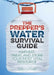 The Prepper's Water Survival Guide: Harvest, Treat, and Store Your Most Vital Resource by Daisy Luther