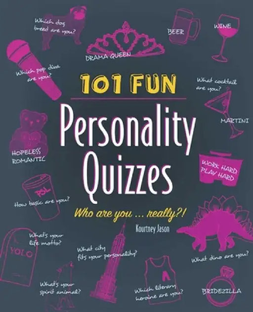 101 Fun Personality Quizzes: Who Are You . . . Really?! by Kourtney Jason