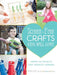 Screen-Free Crafts Kids Will Love: Fun Activities That Inspire Creativity, Problem-Solving and Lifelong Learning by Lynn Lilly
