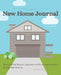New Home Journal: Record All the Repairs, Upgrades and Home Improvements During Your Years At... by Laura Agadoni