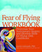 Fear of Flying Workbook: Overcome Your Anticipatory Anxiety and Develop Skills for Flying with Confidence by David Carbonell