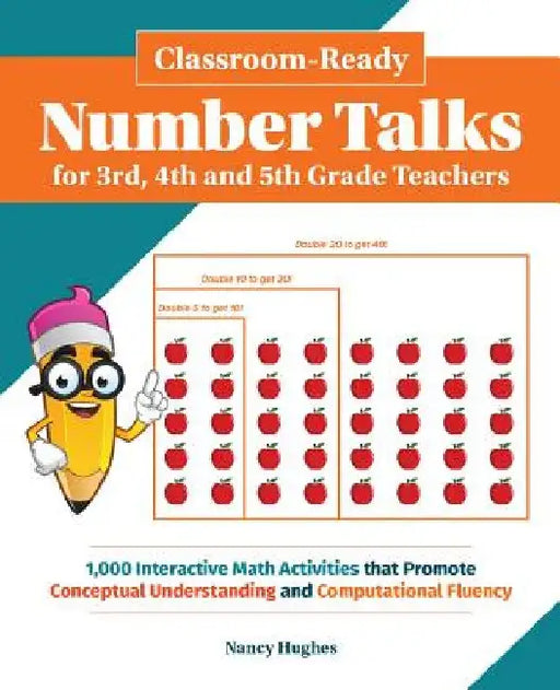 Classroom-Ready Number Talks for Third, Fourth and Fifth Grade Teachers: 300 Interactive Math Activities That Promote Conceptual Understanding and Com by Nancy Hughes