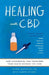 Healing with CBD: How Cannabidiol Can Transform Your Health Without the High by Eileen Konieczny