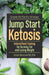 Jump Start Ketosis: Intermittent Fasting for Burning Fat and Losing Weight by Kristen Mancinelli