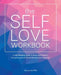 The Self-Love Workbook: A Hands-On Guide to Boost Self-Esteem, Recognize Your Worth and Find Genuine Happiness by Shainna Ali