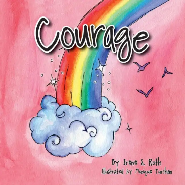 Courage by Irene Roth, Monique Turchan