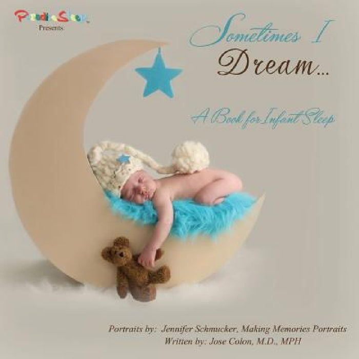 Sometimes I Dream...A Book for Infant Sleep by Jose Colon, Jennifer Schmucker