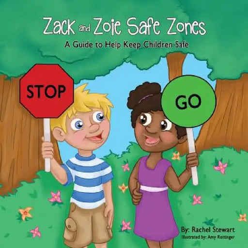 Zack and Zoie Safe Zones: A Guide to Help Keep Children Safe by Rachel Stewart, Amy Rottinger