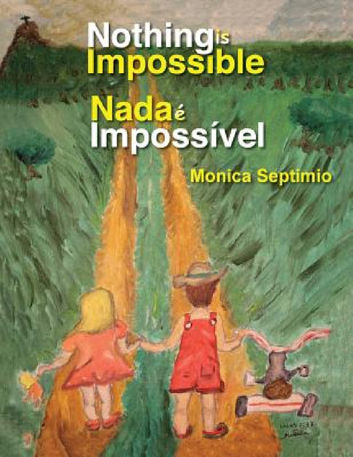 Nothing is Impossible (English-Portuguese Edition) by Monica Septimio