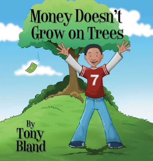 Money Doesn't Grow On Trees by Tony Bland