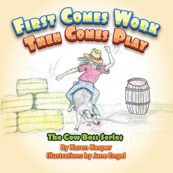 First Comes Work Then Comes Play by Karen Kasper