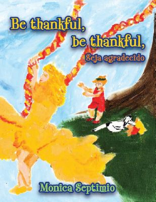 Be Thankful, be thankful (English-Portuguese Edition) by Monica Septimio