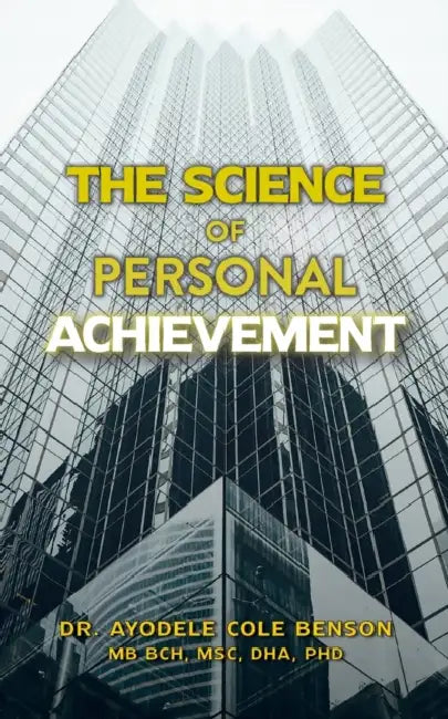 The Science of Personal Achievement by Ayodele Cole Benson