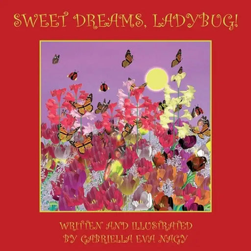 Sweet Dreams, Ladybug! by Gabriella Eva Nagy