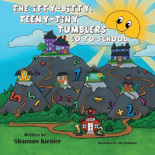 The Itty-Bitty, Teeny-Tiny Tumblers Go to School by Shannon Kiebler