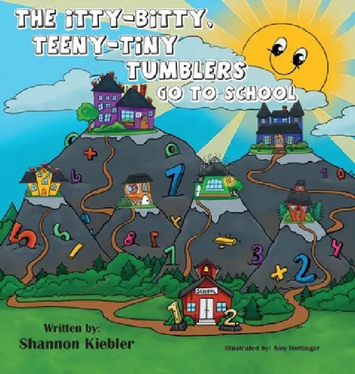The Itty-Bitty, Teeny-Tiny Tumblers Go to School by Shannon Kiebler