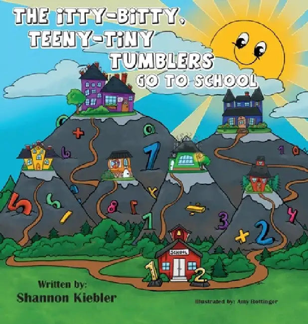 The Itty-Bitty, Teeny-Tiny Tumblers Go to School by Shannon Kiebler