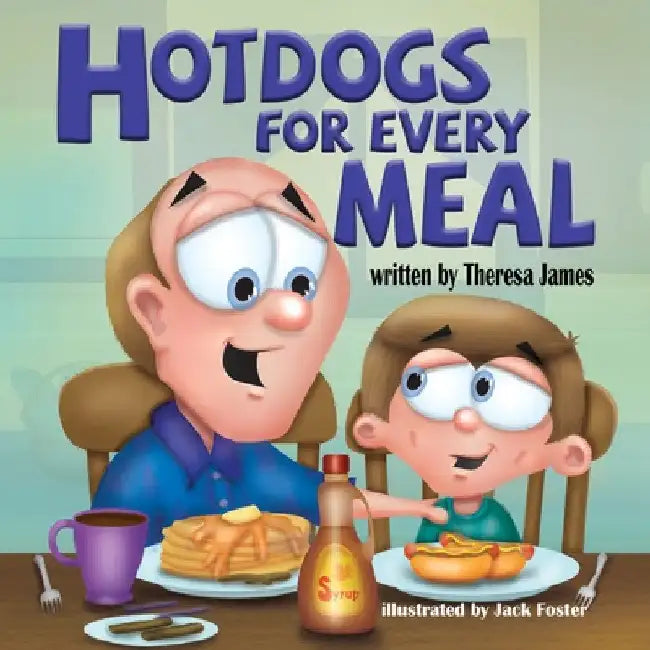 Hot Dogs for Every Meal by Theresa James
