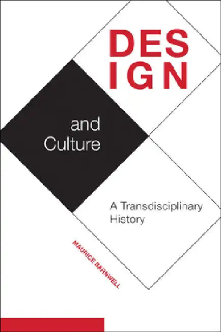 Design and Culture: A Transdisciplinary History by Maurice Barnwell