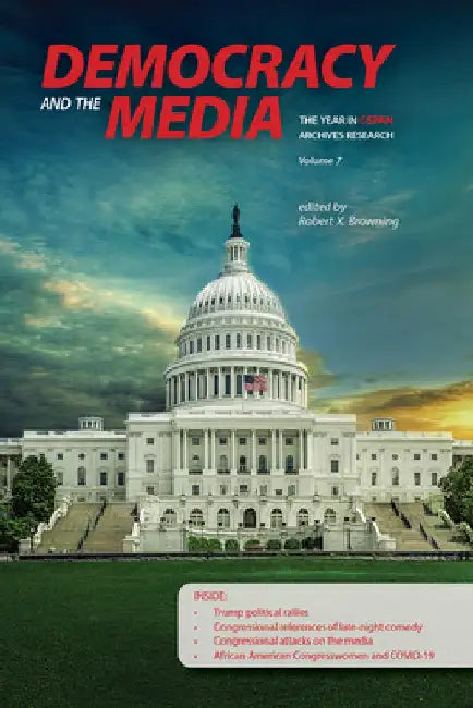 Democracy and the Media: The Year in C-Span Archives Research, Volume 7 by Robert X. Browning