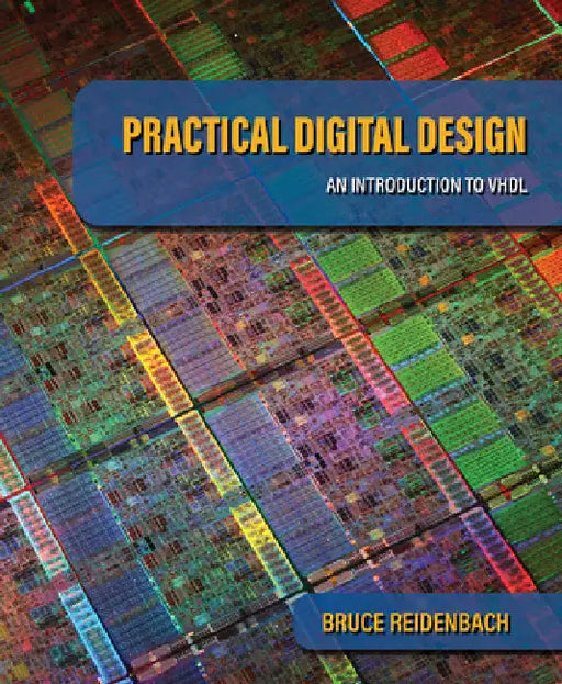 Practical Digital Design: An Introduction to VHDL by Bruce Reidenbach